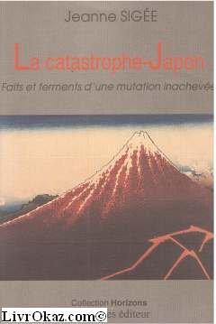 La catastrophe, Japon. Faits et ferments d'une mutation inachevée