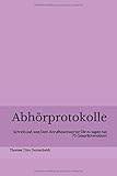Abhörprotokolle - Schreib auf, was Dein Anrufbeantworter Dir zu sagen hat: Ein Notizbuch für 75 Gespräche by Thomas Töm Dornscheidt