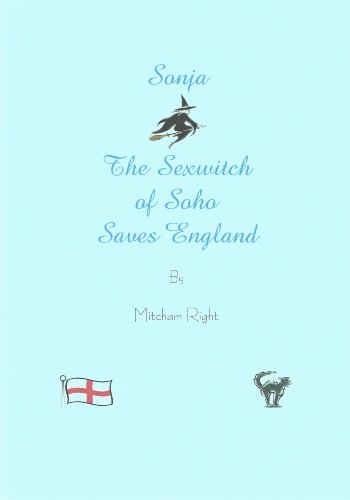 Sonja The Sexwitch of Soho Saves England (English Edition) livre