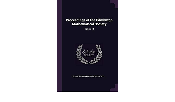 Buy Proceedings Of The Edinburgh Mathematical Society Volume 13 Book Online At Low Prices In India Proceedings Of The Edinburgh Mathematical Society Volume 13 Reviews Ratings Amazon In