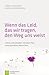 Wenn das Leid, das wir tragen, den Weg uns weist: Leben und Glauben mit dem Tod eines geliebten Menschen by 
