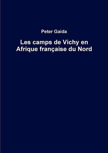 Les camps de Vichy en Afrique française du Nord gratuit