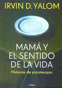 Mama y el sentido de la vida: Historias De Psicoterapia (Fuera De Coleccion)