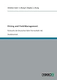 Pricing and Yield-Management: Fallstudie der Deutschen Bahn Fernverkehr AG by Christian Stahr, L. Zhang, J. Zhang H. Wypior