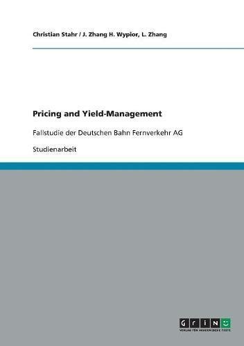 Pricing and Yield-Management: Fallstudie der Deutschen Bahn Fernverkehr AG