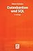 Datenbanken und SQL: Eine praxisorientierte Einführung mit Hinweisen zu Oracle und MS-Access (Informatik & Praxis) by 