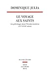 Image de Le Voyage aux saints. Les pèlerinages dans l'Occident moderne (XVe-XVIIIe siècle)