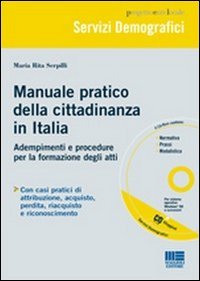 Manuale pratico della cittadinanza in Italia. Adempimenti e procedure per la formazione degli atti. Con CD-ROM Manuale pratico della cittadinanza in Italia. Adempimenti e procedure per la formazione degli atti. Con CD-ROM