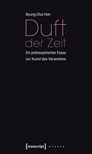 Download Duft der Zeit: Ein philosophischer Essay zur Kunst des Verweilens (X-Texte zu Kultur und Gesellschaft) Download Duft der Zeit: Ein philosophischer Essay zur Kunst des Verweilens (X-Texte zu Kultur und Gesellschaft)