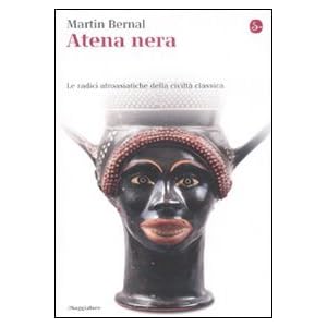 Atena nera. Le radici afroasiatiche della civiltà classica