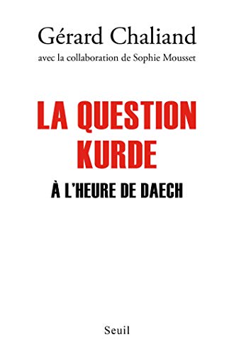La Question kurde à l'heure de Daech (DOCUMENTS (H.C)) La Question kurde à l'heure de Daech (DOCUMENTS (H.C))
