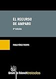 Image de El Recurso de Amparo 2ª Edición 2015 (Tratados, Comentarios y Practicas Procesales)