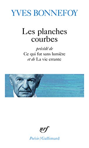 Les Planches courbes/Ce qui fut sans lumière/La Vie errante Les Planches courbes/Ce qui fut sans lumière/La Vie errante