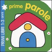 Prime parole. Ediz. illustrata Prime parole. Ediz. illustrata