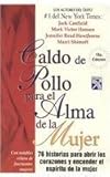  Caldo de pollo para el alma de la mujer/Chicken Soup for the Women\'s Soul: 70 historias para abrir los corazones y encender el espiritu de la mujer/. Para El Alma/Chicken Soup for the Soul