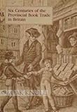 Image de Six Centuries of the Provincial Book Trade in Britain