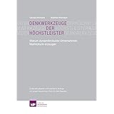 Denkwerkzeuge der Höchstleister: Warum dynamikrobuste Unternehmen Marktdruck erzeugen