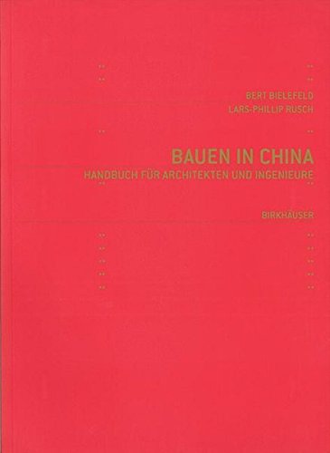 Bauen in China: Handbuch für Architekten und Ingenieure (Bauen in Europa und China)