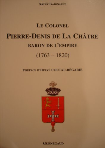 Le Colonel Pierre-Denis de La Châtre, baron de l'Empire (1763-1820) en ligne Le Colonel Pierre-Denis de La Châtre, baron de l'Empire (1763-1820) en ligne