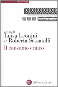 Il consumo critico. Significati, pratiche e reti libro