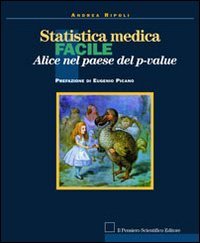 Statistica medica facile. Alice nel paese del p-value libro