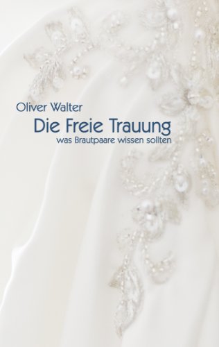 Download Die Freie Trauung: Was Brautpaare wissen sollten Download Die Freie Trauung: Was Brautpaare wissen sollten