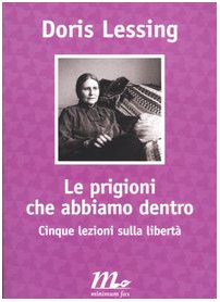 Le prigioni che abbiamo dentro. Cinque lezioni sulla libertà Le prigioni che abbiamo dentro. Cinque lezioni sulla libertà