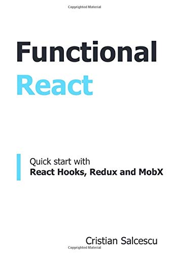 Functional React: Quick start with React Hooks, Redux and MobX