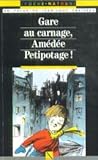 Gare au carnage, amedee petipotage !
