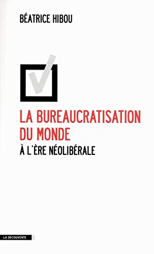 La bureaucratisation du monde à l'ère néolibérale La bureaucratisation du monde à l'ère néolibérale