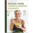 Nutrizione corretta in gravidanza, allattamento e svezzamento