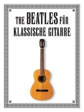 The Beatles für Klassische Gitarre
