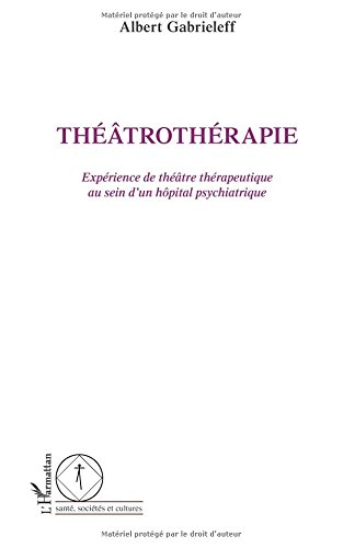 Book's Cover of Théâtrothérapie  Expérience de théâtre thérapeutique au sein dun hôpital psychiatrique