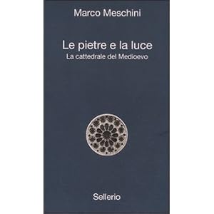 Le pietre e la luce. La cattedrale del Medioevo