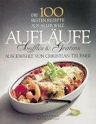 Download Die 100 besten Rezepte aus aller Welt, Aufläufe, Souffles und Gratins Download Die 100 besten Rezepte aus aller Welt, Aufläufe, Souffles und Gratins