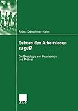 Image de Geht es den Arbeitslosen zu gut?: Zur Soziologie von Deprivation und Protest (Sozialwissenschaft) (G