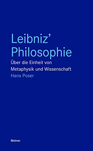 Download Leibniz' Philosophie: Über die Einheit von Metaphysik und Wissenschaft (Blaue Reihe) Download Leibniz' Philosophie: Über die Einheit von Metaphysik und Wissenschaft (Blaue Reihe)