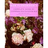 Bob Flowerdew's Complete Book of Companion Gardening