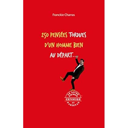 250 pensées tordues d'un homme bien au départ