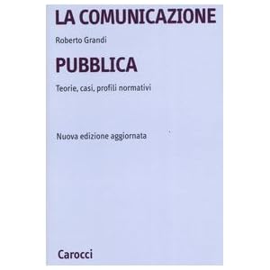 La comunicazione pubblica. Teorie, casi, profili normativi
