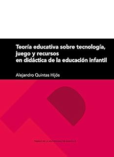 Teoría Educativa Sobre Tecnología, Juego y Recursos En Didáctica De La Educación Infantil: 287