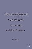 Image de The Japanese Iron and Steel Industry 1850-1990: Continuity and Discontinuity