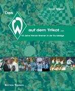 Download Das W auf dem Trikot... 40 Jahre Werder Bremen in der Bundesliga. Download Das W auf dem Trikot... 40 Jahre Werder Bremen in der Bundesliga.