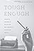 Produktbild Tough Enough: Arbus, Arendt, Didion, McCarthy, Sontag, Weil