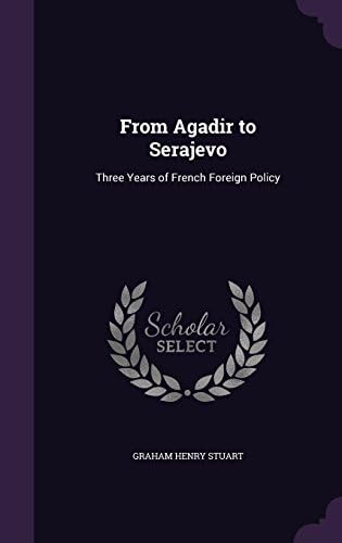 From Agadir to Serajevo: Three Years of French Foreign Policy