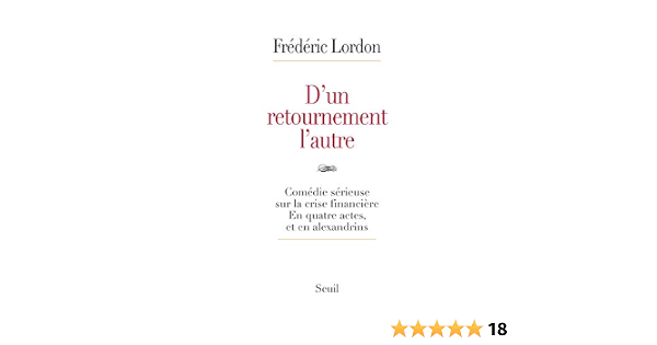 D Un Retournement L Autre Comedie Serieuse Sur La Crise Financiere En Quatre Actes Et En Alexandr Amazon De Lordon Frederic Fremdsprachige Bucher