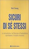 Image de Sicuri di sé stessi. La sicurezza, la fiducia e l'autostima cambiano il nostro mondo
