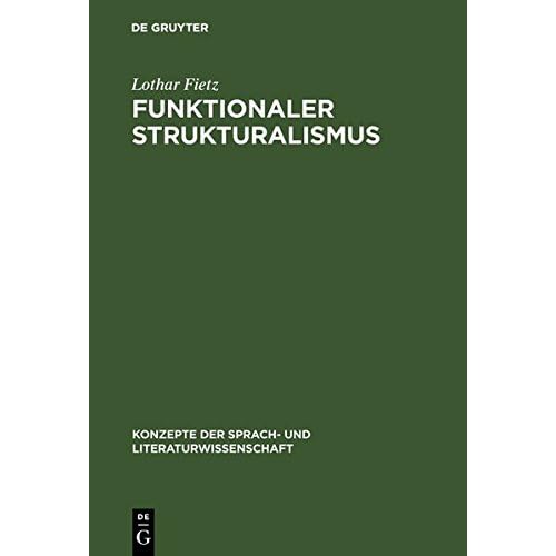 [PDF] Download Funktionaler Strukturalismus: Grundlegung eines Modells zur Beschreibung von Text und Textfunktion (Konzepte der Sprach- und Literaturwissenschaft- Band 22) Kostenlos