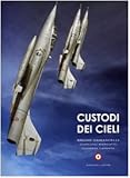 Image de Custodi dei cieli. Emozioni sui velivoli dell'aeronautica e della marina militare italiana