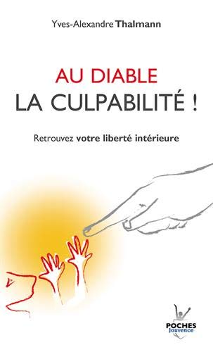 Au diable la culpabilité ! : Retrouver votre liberté intérieure Au diable la culpabilité ! : Retrouver votre liberté intérieure